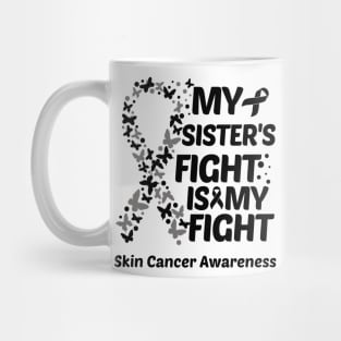 My Sisters Fight Is My Fight Skin Cancer Awareness Mug